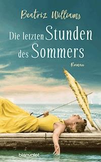 Die letzten Stunden des Sommers - Beatriz Williams - ebook