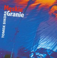 Męskie granie - Sikora Tomek - książka
