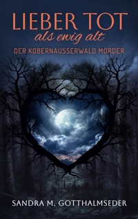 Lieber tot als ewig alt - Sandra M. Gotthalmseder - ebook