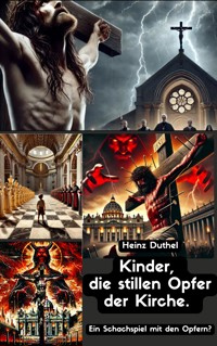 Kinder, die stillen Opfer. Ein Schachspiel mit den Opfern? - Heinz Duthel - ebook