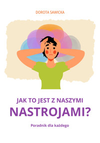 Jak to jest z naszymi nastrojami? - Sawicka Dorota - ebook