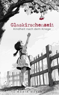 Glaskirschenzeit - Maria Meyer - ebook