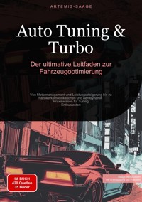 Auto Tuning & Turbo: Der ultimative Leitfaden zur Fahrzeugoptimierung - Artemis Saage - Deutschland - ebook