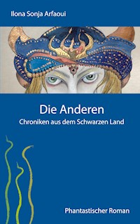 Die Anderen - Chroniken aus dem Schwarzen Land - Ilona Sonja Arfaoui - ebook