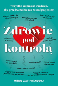 Zdrowie pod kontrolą Wszystko co musisz wiedzieć aby przedwcześnie nie zostać pacjentem - Mirosław Prandota - książka