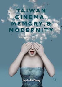 Taiwan Cinema, Memory, and Modernity - Ivy I-chu Chang - ebook