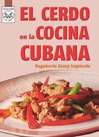 El cerdo en la cocina cubana - Dagoberto Azcuy Izquierdo - ebook