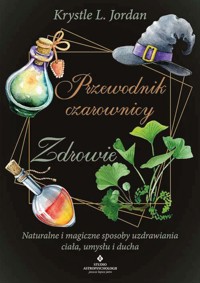 Przewodnik czarownicy. Zdrowie - Krystle L. Jordan - książka