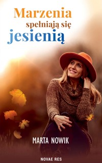 Marzenia spełniają się jesienią - Marta Nowik - ebook + książka