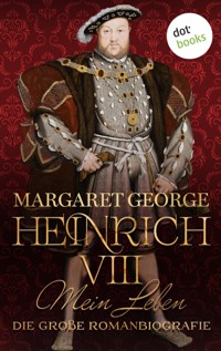 Heinrich VIII. - Mein Leben - Margaret George - ebook