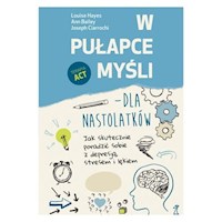 W pułapce myśli - dla nastolatków - Bailey Ann, Ciarrochi Joseph, Hayes Louise - książka