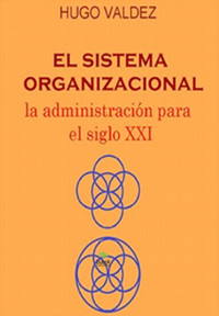 El sistema organizacional - Hugo Valdez - ebook