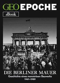 Die Berliner Mauer - GEO EPOCHE - ebook