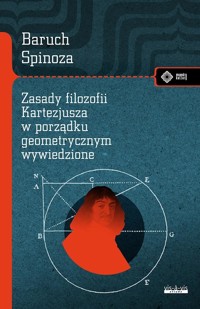 Zasady filozofii Kartezjusza w porządku geometrycznym wywiedzione - Baruch (Benedykt) Spinoza - książka