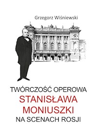 Twórczość operowa Stanisława Moniuszki na scenach Rosji - Grzegorz Wiśniewski - książka