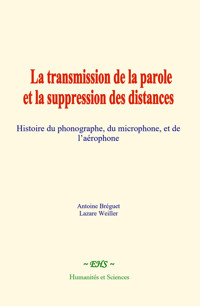 La transmission de la parole et la suppression des distances - Antoine Bréguet - ebook
