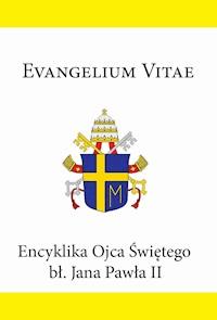 Encyklika Ojca Świętego bł. Jana Pawła II EVANGELIUM VITAE - Jan Paweł II - ebook