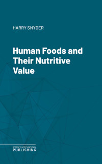 Human Foods and Their Nutritive Value - Snyder - ebook