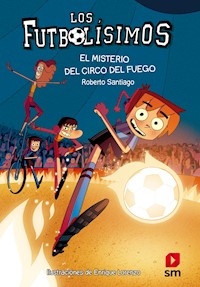 Los Futbolísimos 8. El misterio del circo del fuego - Roberto Santiago - ebook