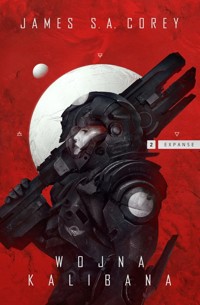Wojna Kalibana. Cykl Expanse. Tom 2 - James S.A. Corey - książka