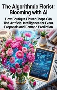 The Algorithmic Florist: Blooming with AI - Kim Melton - ebook