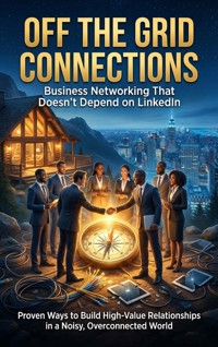 Off the Grid Connections: Business Networking That Doesn't Depend on LinkedIn - Mark Carl - ebook