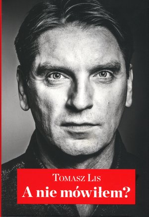 A nie mówiłem? - Tomasz Lis - książka