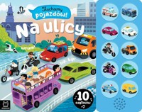 Słuchamy pojazdów! Na ulicy 10 odgłosów - Bator Agnieszka - książka