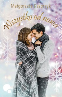 Wszystko od nowa - Kasprzyk Małgorzata - ebook + audiobook + książka