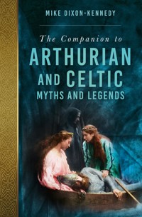 The Companion to Arthurian and Celtic Myths and Legends - Mike Dixon-Kennedy - ebook