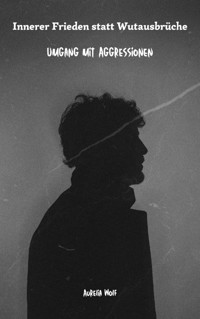 Innerer Frieden statt Wutausbrüche - Aurelia Wolf - ebook