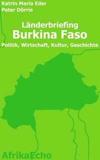AfrikaEcho Länderbriefing Burkina Faso - Politik, Wirtschaft, Kultur, Geschichte - Peter Dörrie - ebook