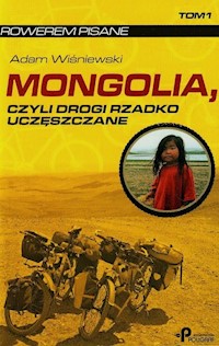 Mongolia czyli drogi rzadko uczęszczane Tom 1 - Adam Wiśniewski - książka