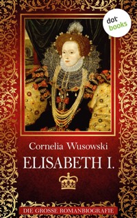 Elisabeth I. - Cornelia Wusowski - ebook