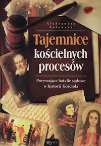 Porywające batalie sądowe w historii Kościoła - Aleksandra Polewska - książka