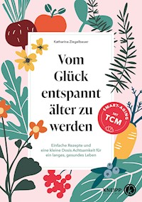 Vom Glück entspannt älter zu werden - Katharina Ziegelbauer - ebook