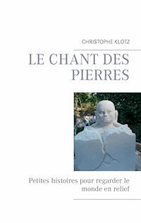 Le chant des pierres - Christophe Klotz - ebook