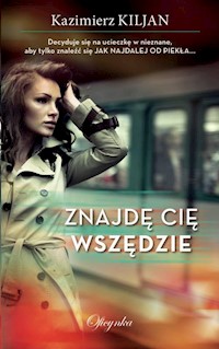 Znajdę Cię Wszędzie - Kazimierz Kiljan - ebook + audiobook + książka