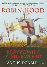 Robin Hood Krzyżowiec z Sherwood - Angus Donald - książka