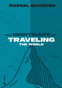 THE NIGHTMARE OF TRAVELING THE WORLD - Rafael Schäfer - ebook