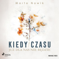 Kiedy czasu już dla nas nie będzie - Nowik Marta - ebook + audiobook