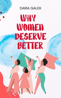 Why Women Deserve Better - Daria Gałek - ebook