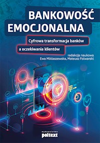 Bankowość emocjonalna - red. nauk. Ewa Miklaszewska, Mateusz Folwarski - ebook