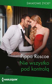 Nie wszystko pod kontrolą - Pippa Roscoe - ebook