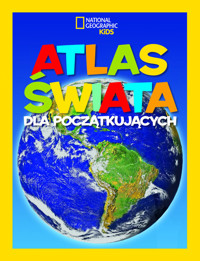 National Geographic Kids. Atlas świata dla początkujących - Sharma Martha B. - książka