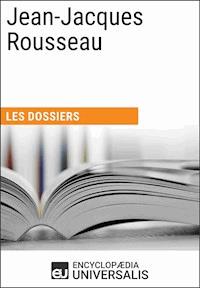 Jean-Jacques Rousseau - Encyclopaedia Universalis - ebook