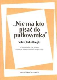 Nie ma kto pisać do pułkownika - Babullaoglu Selim - książka