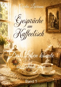 Gespräche am Kaffeetisch Band 1 - Carla Luciana - ebook