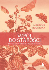 Wpół do starości. Refleksje o drugiej połowie życia - Marzena Rudnicka - ebook + audiobook + książka