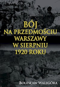 Bój na przedmościu Warszawy w sierpniu 1920 roku - Waligóra Bolesław - książka